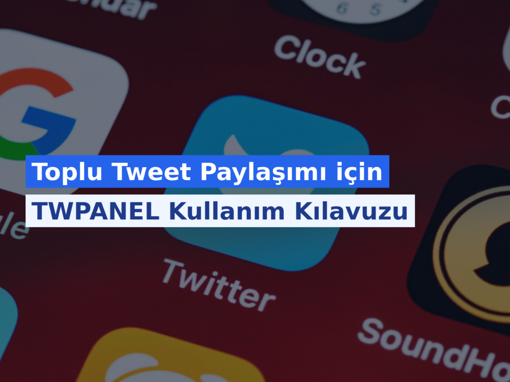 Toplu Tweet Paylaşımı için TWPANEL Kullanım Kılavuzu