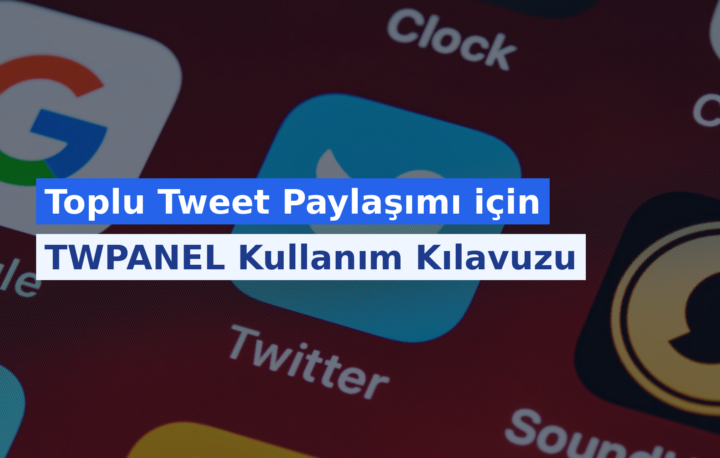 Toplu Tweet Paylaşımı için TWPANEL Kullanım Kılavuzu