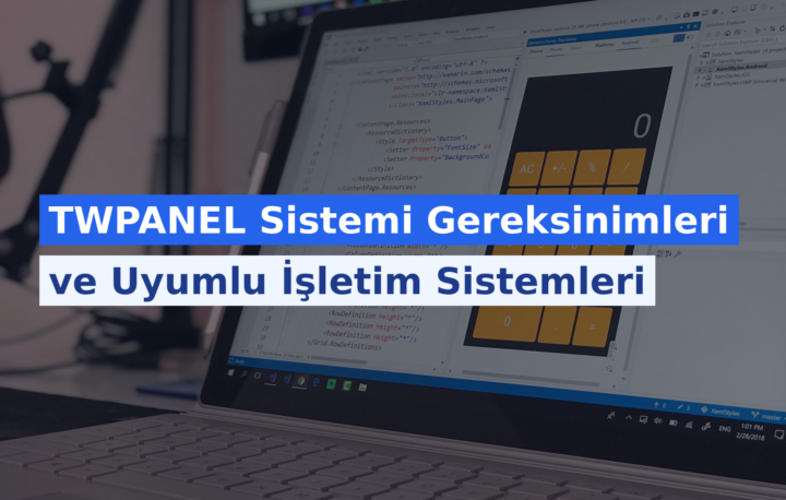 TWPANEL Sistemi Gereksinimleri ve Uyumlu İşletim Sistemleri