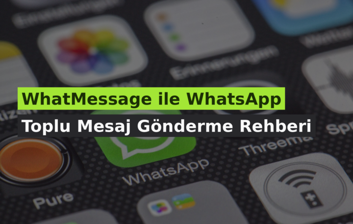 WhatMessage ile WhatsApp Toplu Mesaj Gönderme Rehberi