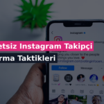 Ücretsiz Instagram Takipçi Artırma Taktikleri