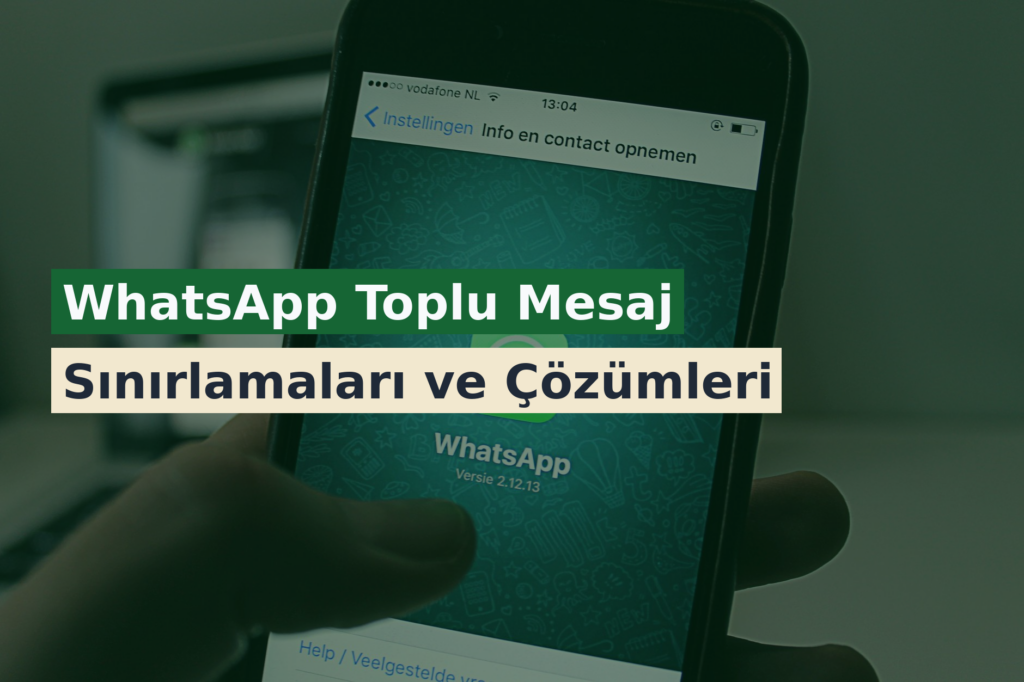 WhatsApp Toplu Mesaj Sınırlamaları ve Çözümleri
