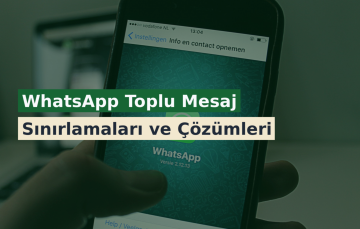 WhatsApp Toplu Mesaj Sınırlamaları ve Çözümleri