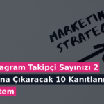 Instagram Takipçi Sayınızı 2 Katına Çıkaracak 10 Kanıtlanmış Yöntem