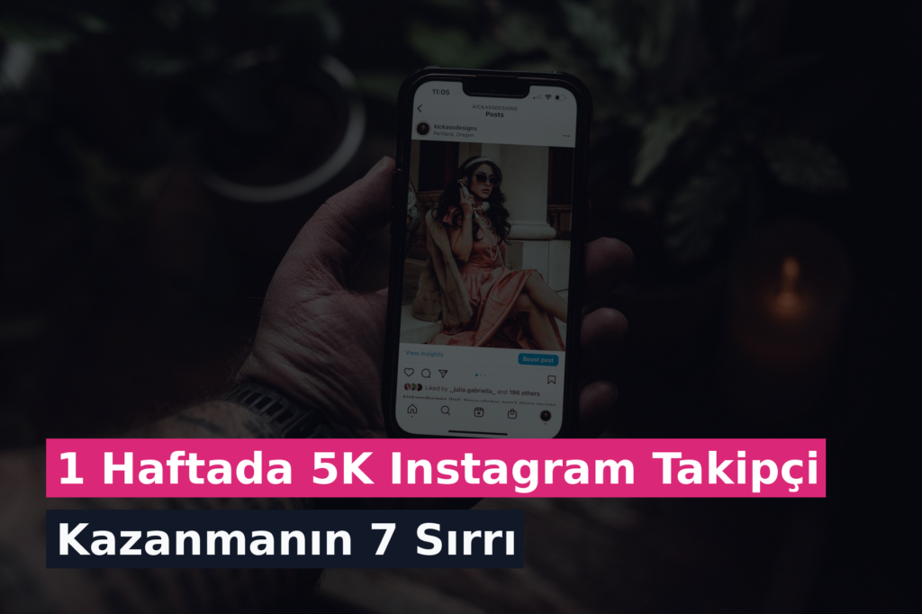1 Haftada 5K Instagram Takipçi Kazanmanın 7 Sırrı