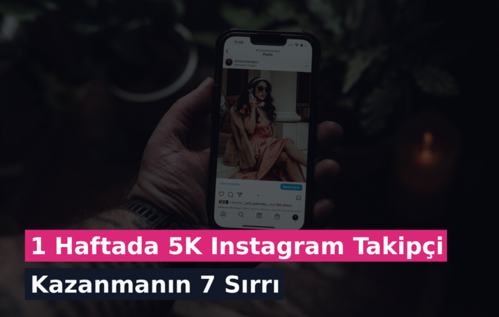1 Haftada 5K Instagram Takipçi Kazanmanın 7 Sırrı