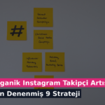 Organik Instagram Takipçi Artışı İçin Denenmiş 9 Strateji