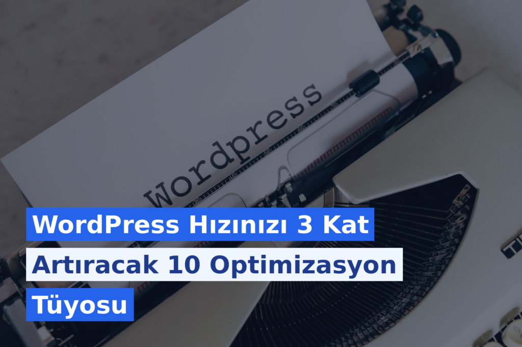 WordPress Hızınızı 3 Kat Artıracak 10 Optimizasyon Tüyosu