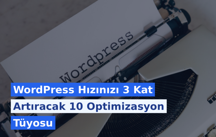 WordPress Hızınızı 3 Kat Artıracak 10 Optimizasyon Tüyosu