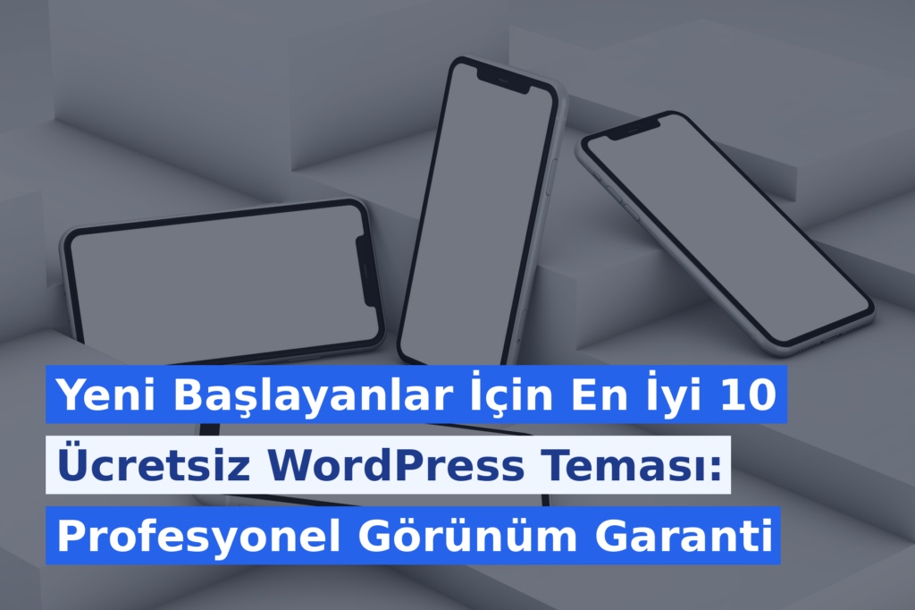 Yeni Başlayanlar İçin En İyi 10 Ücretsiz WordPress Teması: Profesyonel Görünüm Garanti