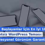 Yeni Başlayanlar İçin En İyi 10 Ücretsiz WordPress Teması: Profesyonel Görünüm Garanti