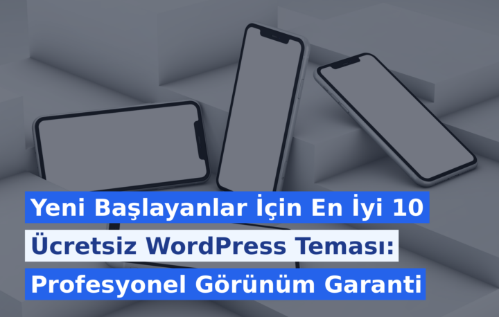 Yeni Başlayanlar İçin En İyi 10 Ücretsiz WordPress Teması: Profesyonel Görünüm Garanti