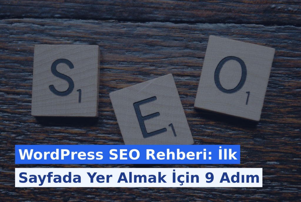 WordPress SEO Rehberi: İlk Sayfada Yer Almak İçin 9 Adım