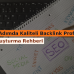 5 Adımda Kaliteli Backlink Profili Oluşturma Rehberi