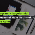 Instagram Hikayelerinizi Profesyonel Hale Getirmek İçin 7 Kolay Adım
