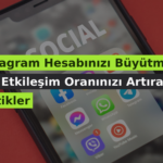 Instagram Hesabınızı Büyütmek İçin Etkileşim Oranınızı Artıracak Taktikler