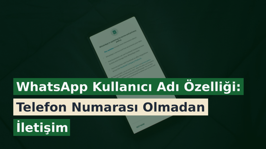WhatsApp Kullanıcı Adı Özelliği: Telefon Numarası Olmadan İletişim