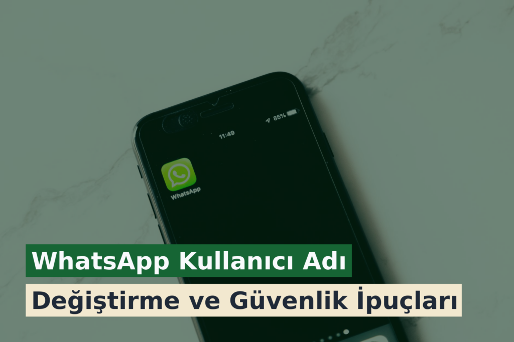 WhatsApp Kullanıcı Adı Değiştirme ve Güvenlik İpuçları