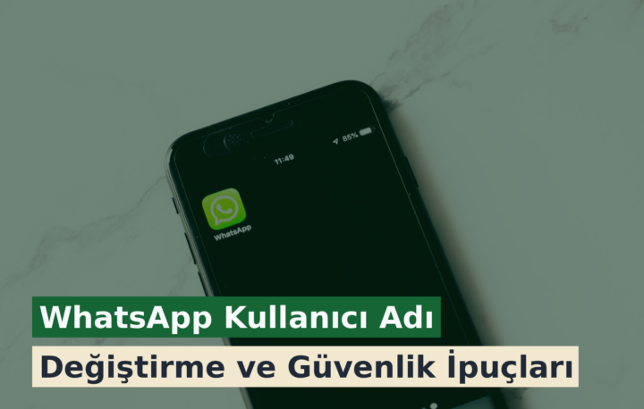 WhatsApp Kullanıcı Adı Değiştirme ve Güvenlik İpuçları