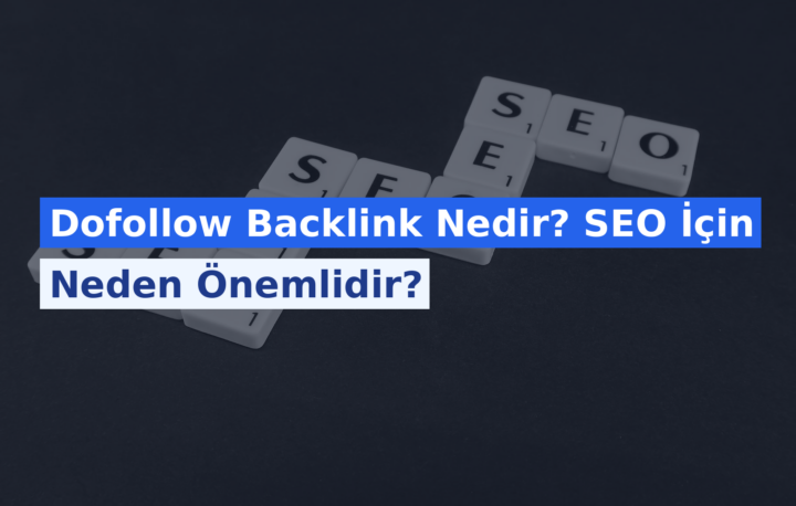 Dofollow Backlink Nedir? SEO İçin Neden Önemlidir?