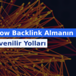 Dofollow Backlink Almanın Etkili ve Güvenilir Yolları