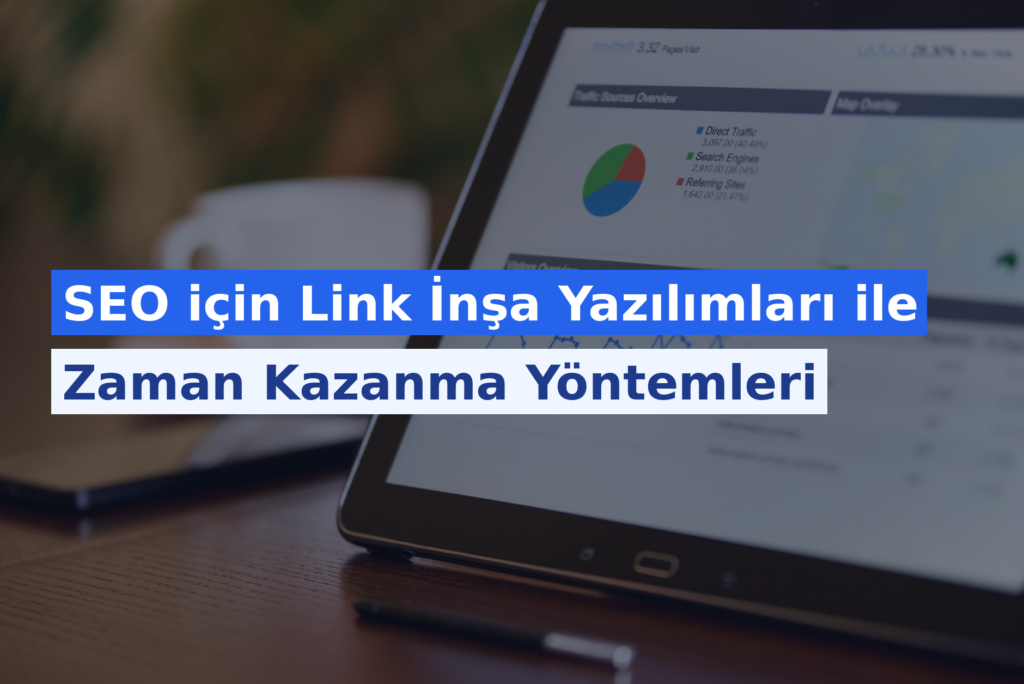 SEO için Link İnşa Yazılımları ile Zaman Kazanma Yöntemleri