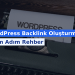 WordPress Backlink Oluşturma: Adım Adım Rehber