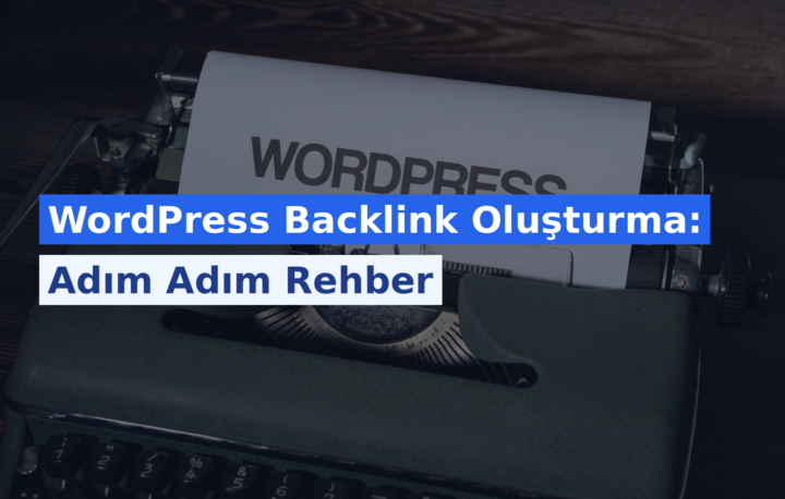 WordPress Backlink Oluşturma: Adım Adım Rehber