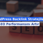 WordPress Backlink Stratejileri ile SEO Performansını Artır