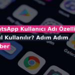 WhatsApp Kullanıcı Adı Özelliği Nasıl Kullanılır? Adım Adım Rehber