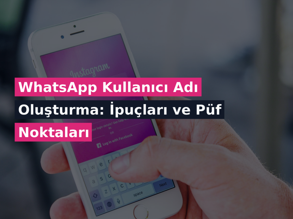 WhatsApp Kullanıcı Adı Oluşturma: İpuçları ve Püf Noktaları