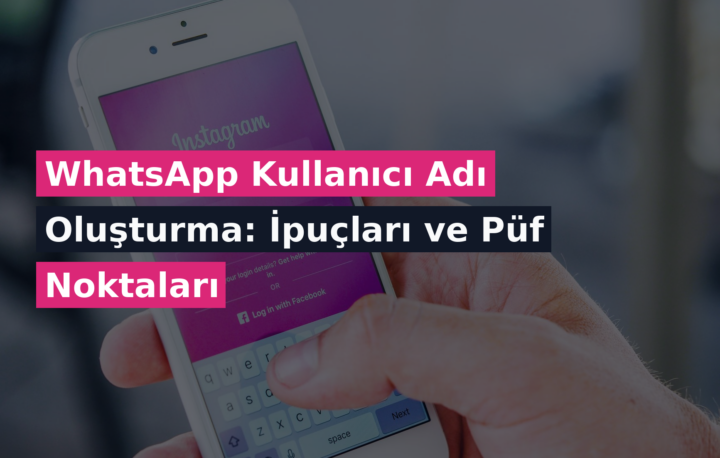 WhatsApp Kullanıcı Adı Oluşturma: İpuçları ve Püf Noktaları
