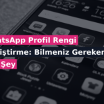 WhatsApp Profil Rengi Değiştirme: Bilmeniz Gereken Her Şey