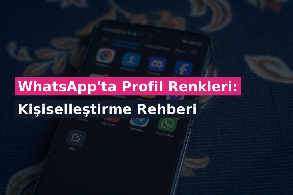 WhatsApp’ta Profil Renkleri: Kişiselleştirme Rehberi