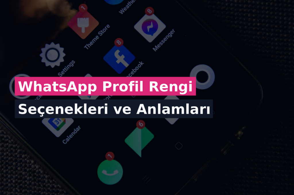 WhatsApp Profil Rengi Seçenekleri ve Anlamları