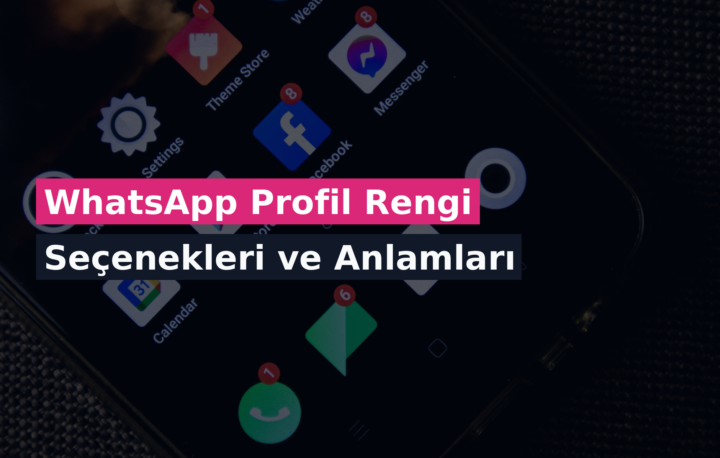 WhatsApp Profil Rengi Seçenekleri ve Anlamları