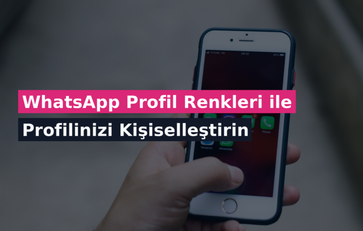WhatsApp Profil Renkleri ile Profilinizi Kişiselleştirin