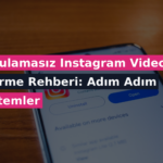 Uygulamasız Instagram Video İndirme Rehberi: Adım Adım Yöntemler