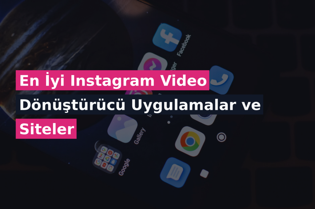 En İyi Instagram Video Dönüştürücü Uygulamalar ve Siteler