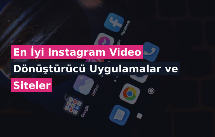 En İyi Instagram Video Dönüştürücü Uygulamalar ve Siteler
