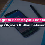 Instagram Post Boyutu Rehberi: Hangi Ölçüleri Kullanmalısınız?