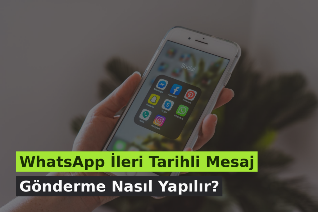 WhatsApp İleri Tarihli Mesaj Gönderme Nasıl Yapılır?