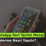 WhatsApp İleri Tarihli Mesaj Gönderme Nasıl Yapılır?