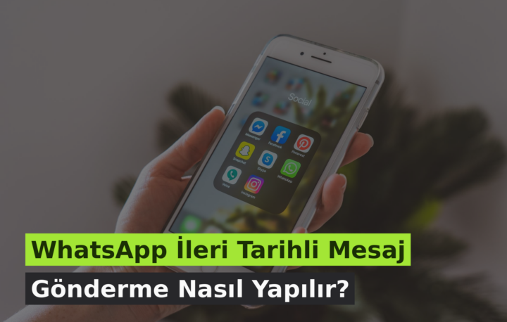 WhatsApp İleri Tarihli Mesaj Gönderme Nasıl Yapılır?