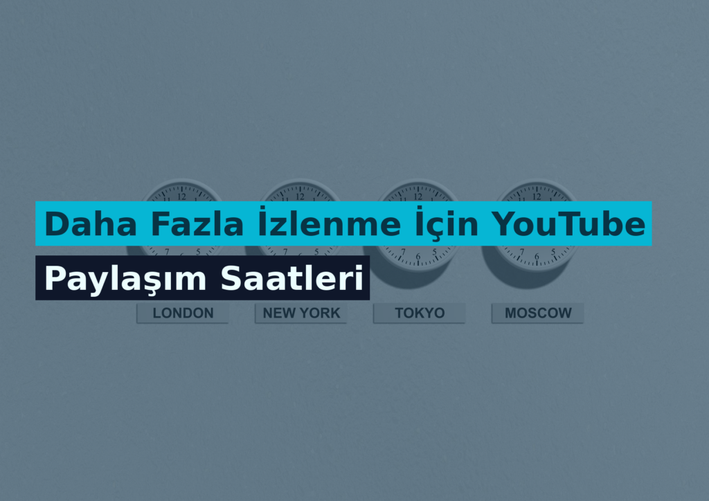 Daha Fazla İzlenme İçin YouTube Paylaşım Saatleri