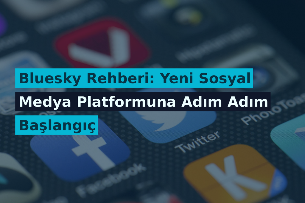 Bluesky Rehberi: Yeni Sosyal Medya Platformuna Adım Adım Başlangıç