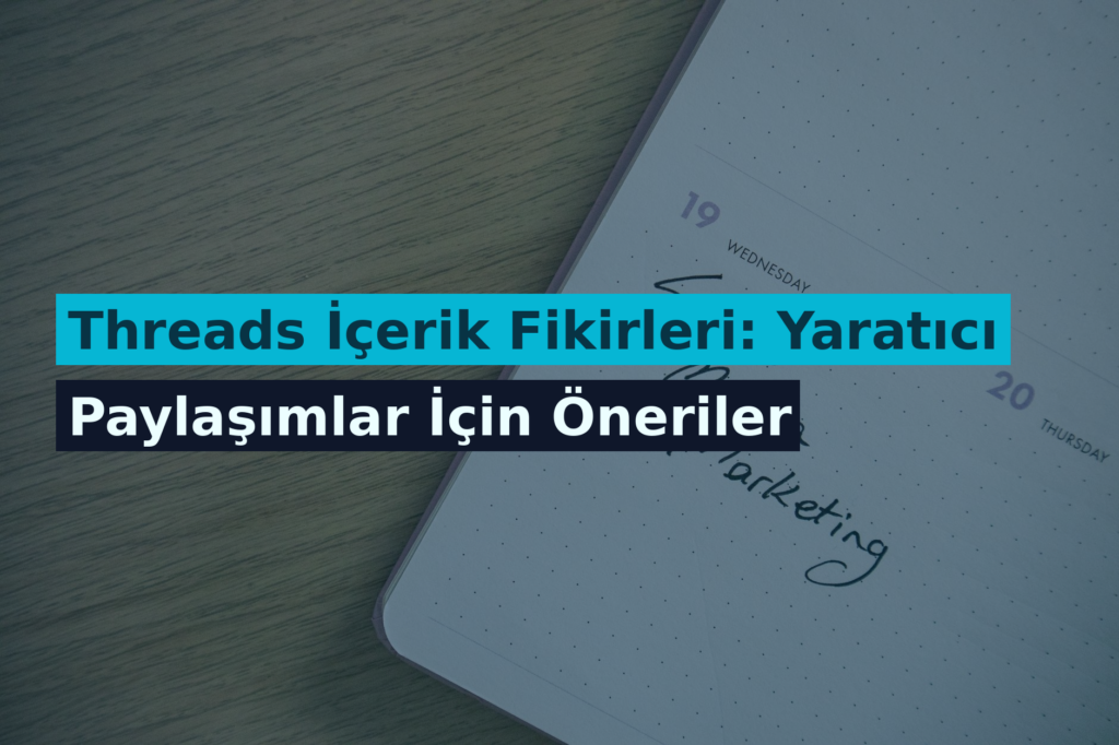 Threads İçerik Fikirleri: Yaratıcı Paylaşımlar İçin Öneriler