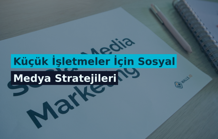 Küçük İşletmeler İçin Sosyal Medya Stratejileri