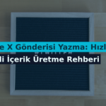 AI ile X Gönderisi Yazma: Hızlı ve Etkili İçerik Üretme Rehberi