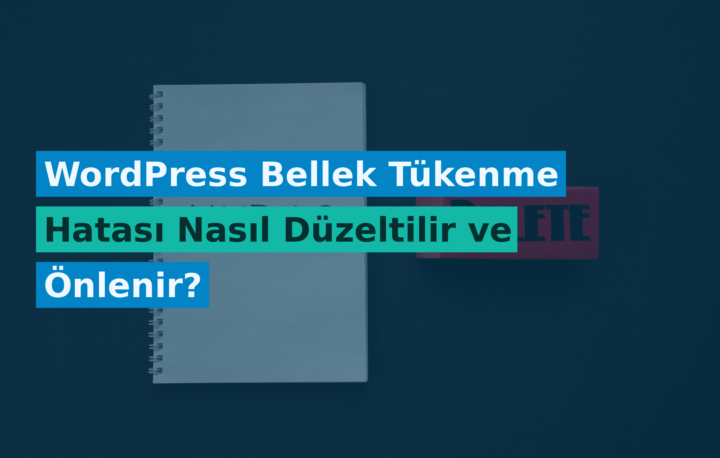 WordPress Bellek Tükenme Hatası Nasıl Düzeltilir ve Önlenir?